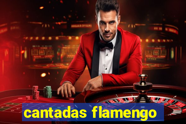 cantadas flamengo